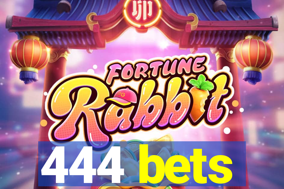 444 bets